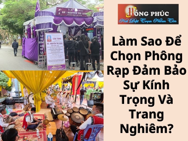 Làm Sao Để Chọn Phông Rạp Đảm Bảo Sự Kính Trọng Và Trang Nghiêm?