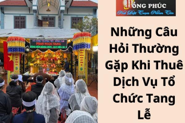 Những Câu Hỏi Thường Gặp Khi Thuê Dịch Vụ Tổ Chức Tang Lễ